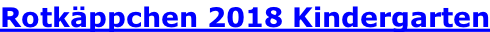 Rotkäppchen 2018 Kindergarten